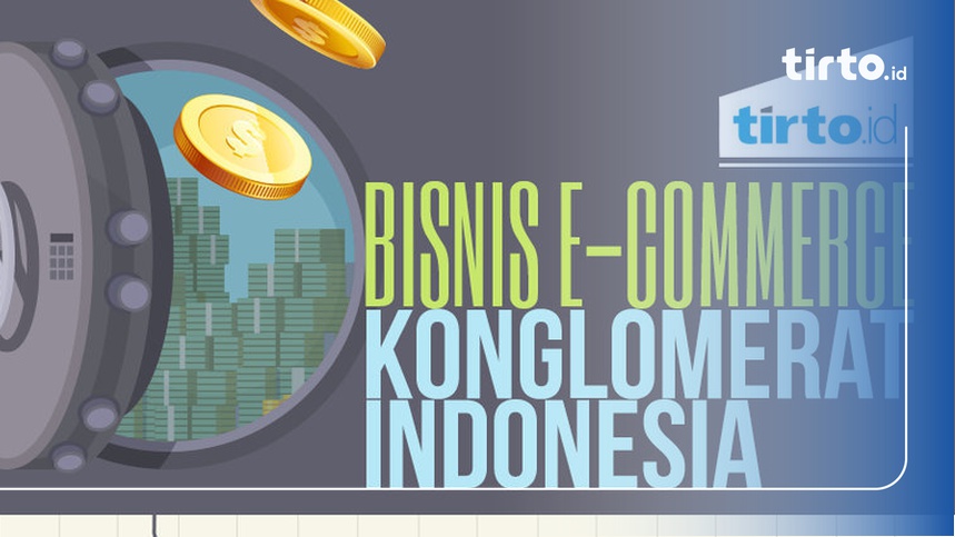 Bisnis E Commerce Konglomerat Indonesia