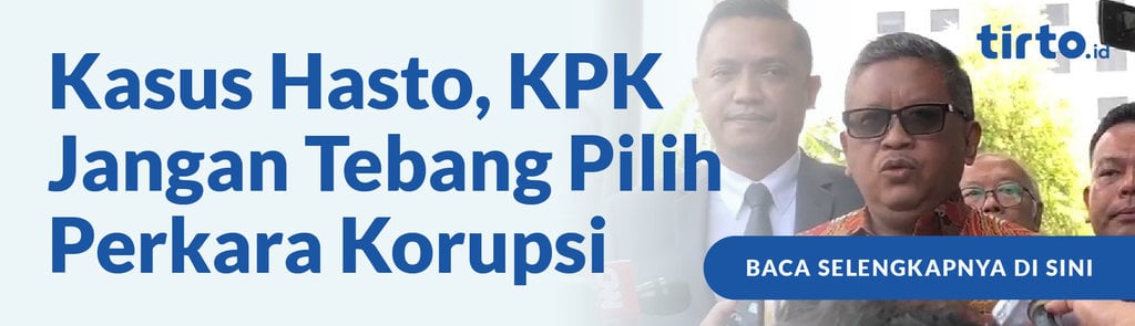 Kasus Hasto, KPK Jangan Tebang Pilih Perkara Korupsi