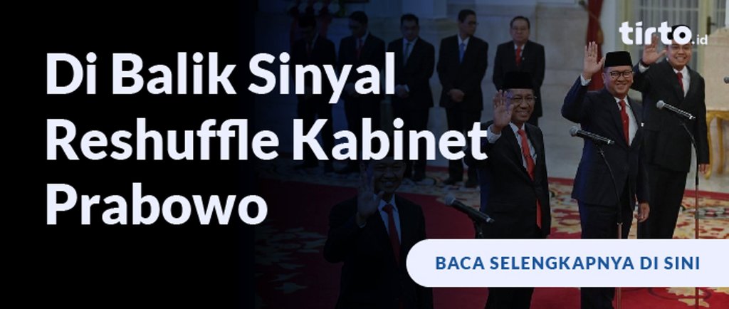 Di Balik Sinyal Reshuffle Kabinet Prabowo