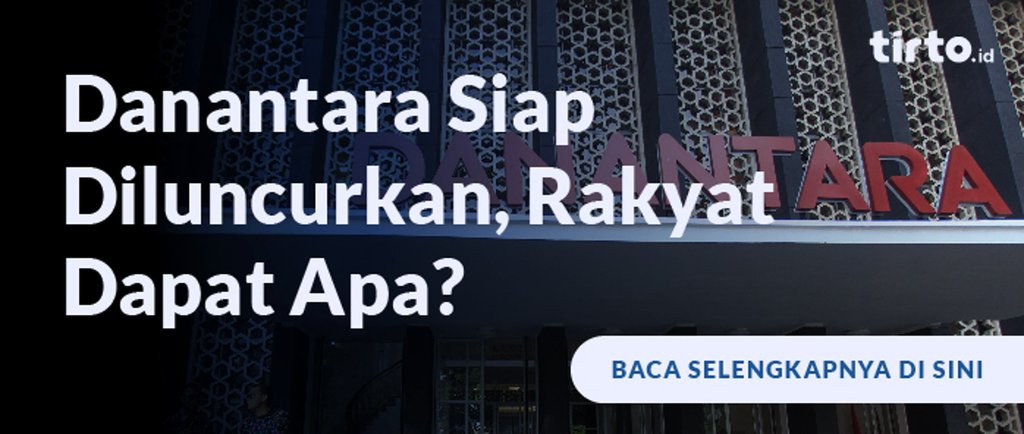 Danantara Siap Diluncurkan, Rakyat Dapat Apa?