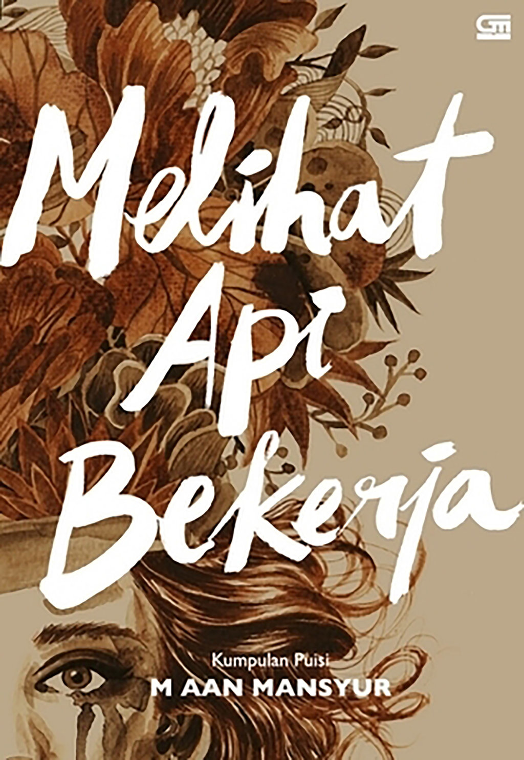 Melihat Api Bekerja. foto/goodreads Melihat Api Bekerja