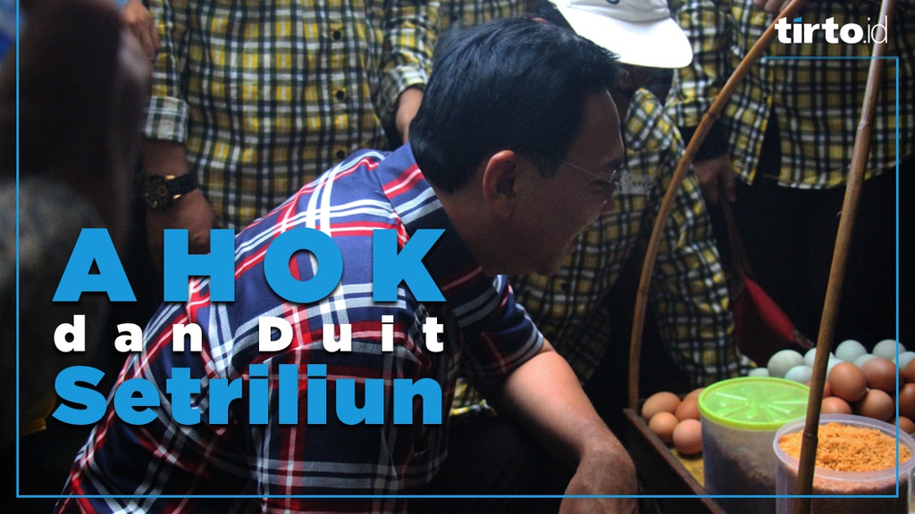 Ahok dan Duit Setriliun