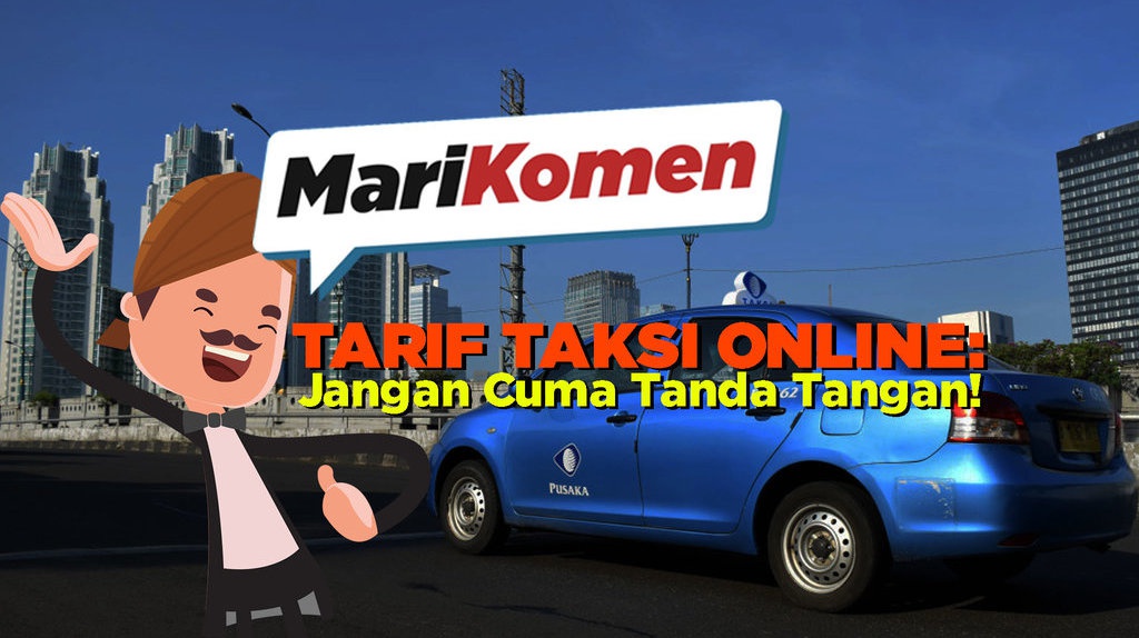 Tarif Taksi Online: Jangan Cuma Tanda Tangan! - MariKomen