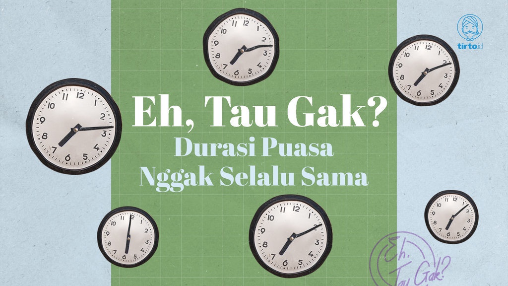Eh, Tau Gak? Durasi Puasa Nggak Selalu Sama? Eh, Tau Gak? Durasi Puasa Nggak Selalu Sama?