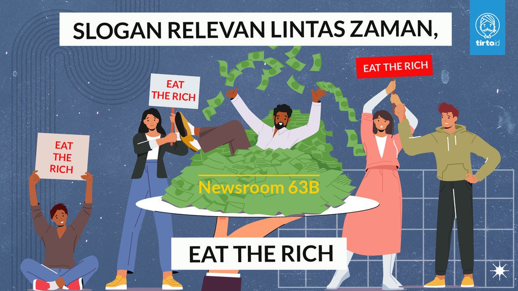 Eat the Rich: Slogan Relevan Lintas Zaman Eat the Rich: Slogan Relevan Lintas Zaman