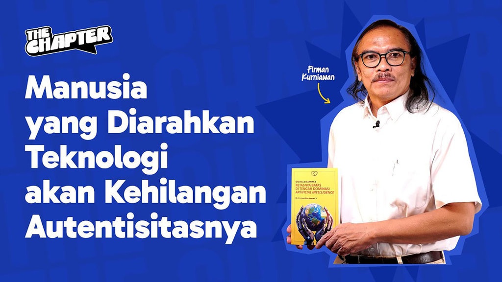 Manusia yang Diarahkan Teknologi akan Kehilangan Autentisitasnya Manusia yang Diarahkan Teknologi akan Kehilangan Autentisitasnya