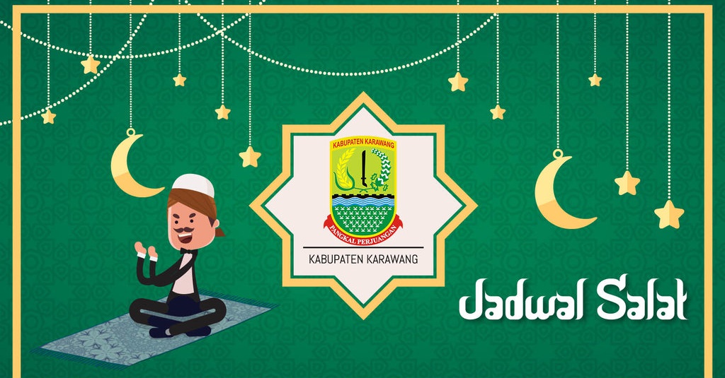 Jadwal Sholat 2018: Kab. Karawang dan Sekitarnya