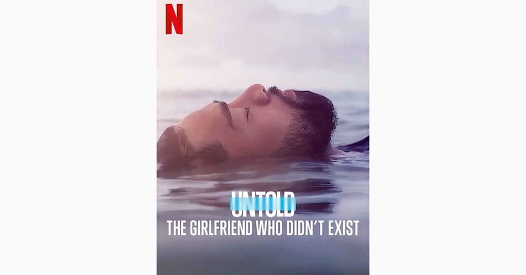 Sinopsis Film Untold The Girlfriend Who Didn't Exist di Netflix