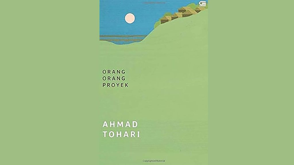 Ringkasan Novel Orang-Orang Proyek, Bercerita Tentang Apa? Ringkasan Novel Orang-Orang Proyek, Bercerita Tentang Apa?
