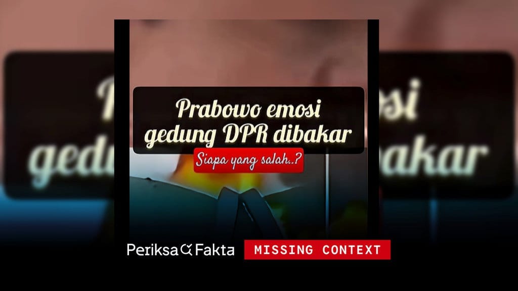 Keliru, Video Klaim Prabowo Marah Gedung DPR RI Dibakar Keliru, Video Klaim Prabowo Marah Gedung DPR RI Dibakar