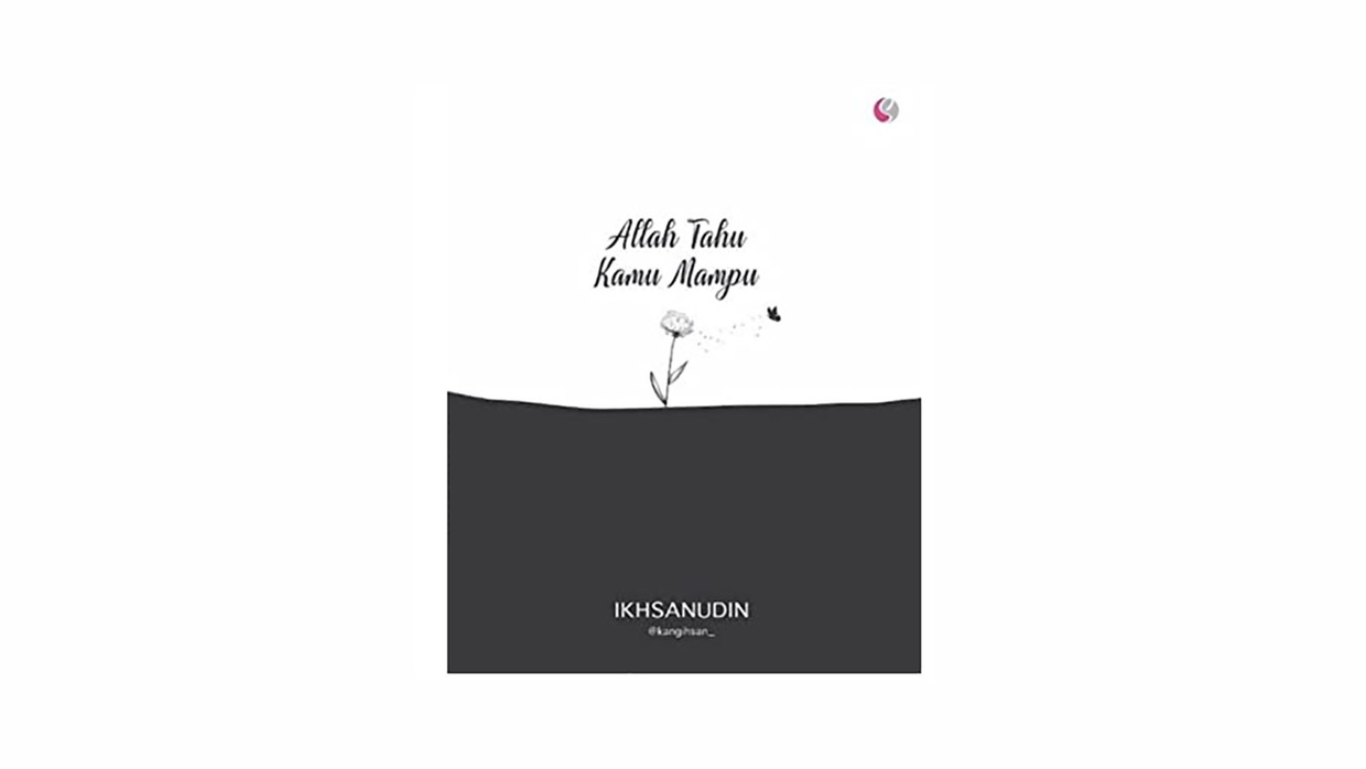 Sinopsis Buku Motivasi Islam Allah Tahu Kamu Mampu Karya Kang Ihsan Sinopsis Buku Motivasi Islam Allah Tahu Kamu Mampu Karya Kang Ihsan