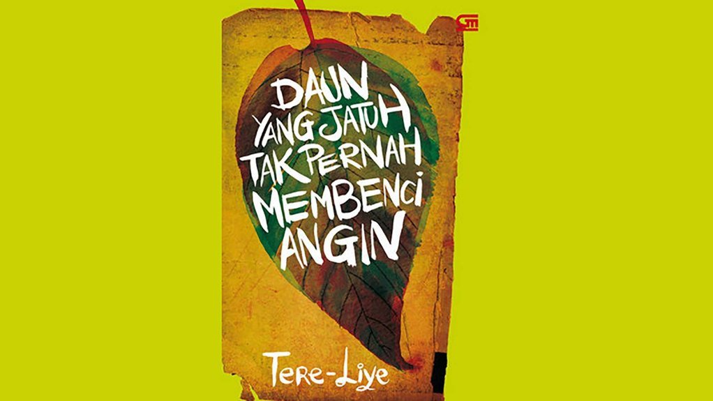 Sinopsis Daun yang Jatuh Tak Pernah Membenci Angin Tere Liye