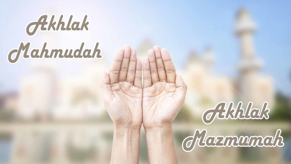 Pengertian Akhlak Mazmumah dan Mahmudah, Dalil serta Contohnya