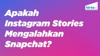 Apakah Instagram Stories Mengalahkan Snapchat?