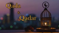 Pengertian Iman Kepada Qada dan Qadar serta Maknanya dalam Islam