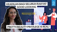 Yang Menyebalkan dari Beauty Privilege