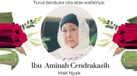 Obituari Aminah Cendrakasih: Jangan Bikin Lela Sakit Hati