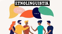 Arti Etnolinguistik dalam Antropologi, Contoh, dan Kajiannya