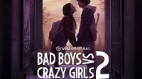 Nonton Bad Boys VS Crazy Girls 2 Episode 9-10, Sinopsis dan Link