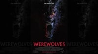 Sinopsis Film Werewolves yang Tayang di Bioskop & Fakta-faktanya