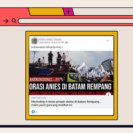 Hoaks Video Anies Baswedan Pimpin Demo di Pulau Rempang