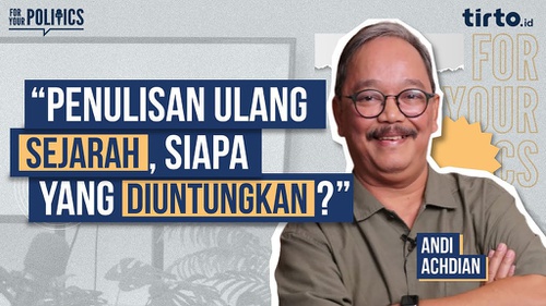 For Your Politics - Penulisan Ulang Sejarah Nasional untuk Apa?