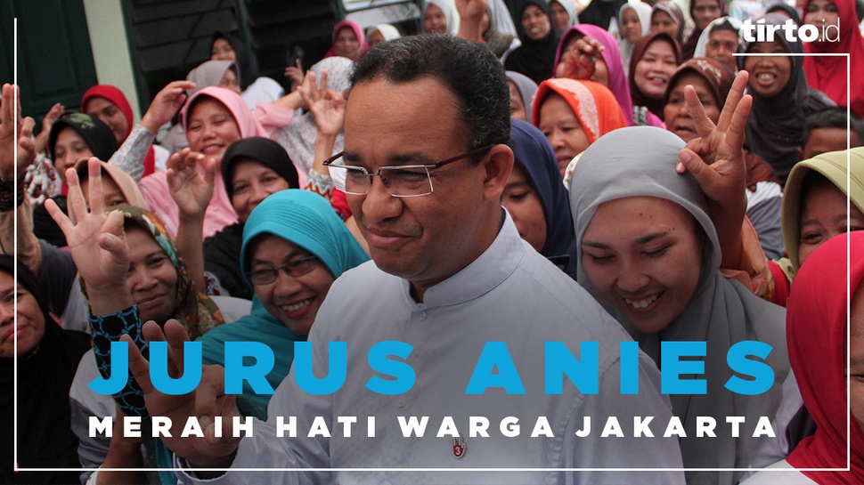 Jurus Anies Merebut Hati Warga Jakarta