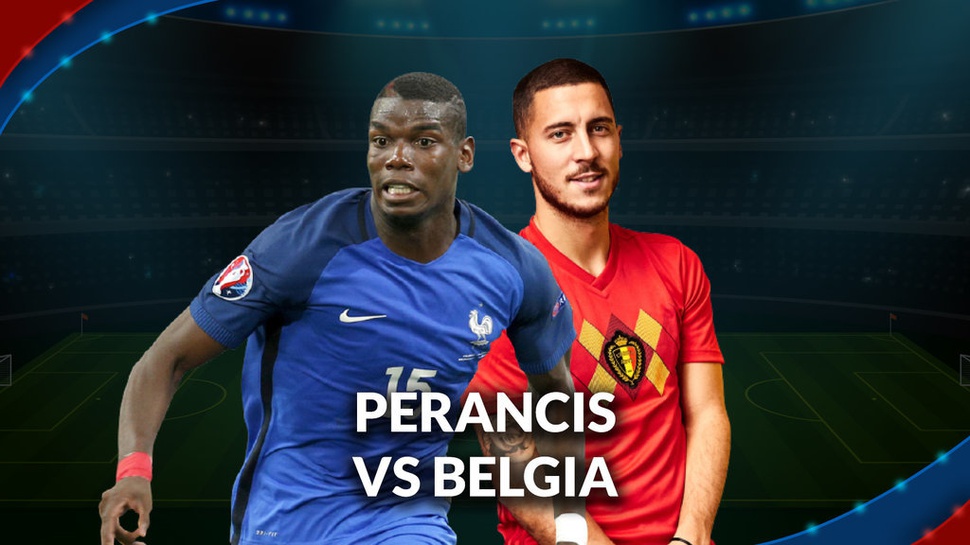 Perancis vs Belgia: Live Streaming, Siaran TV, dan Prediksi
