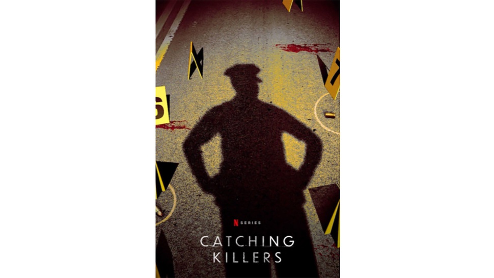 Sinopsis Serial Catching Killers Netflix Tentang Kasus Pembunuhan