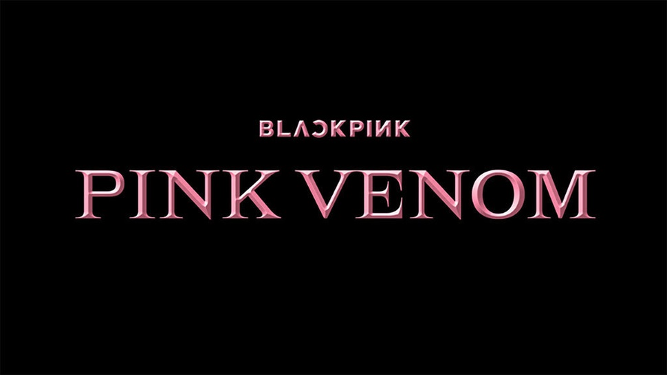 Lirik Pink Venom Lagu Blackpink Terbaru Beserta Arti Bahasa Inggris