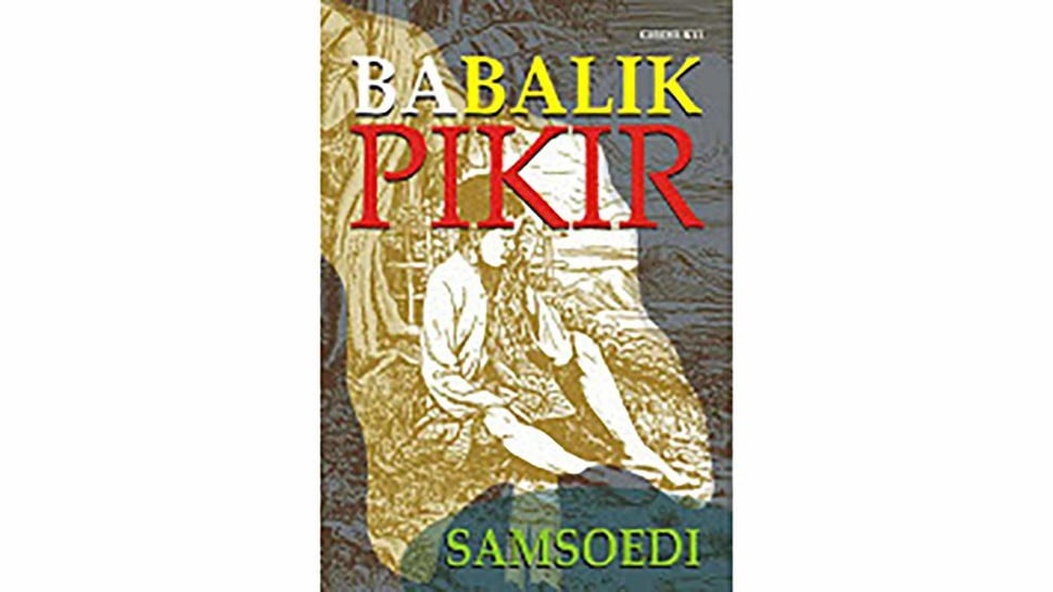 Ringkasan Novel Babalik Pikir dan Apa Amanat dari Ceritanya?