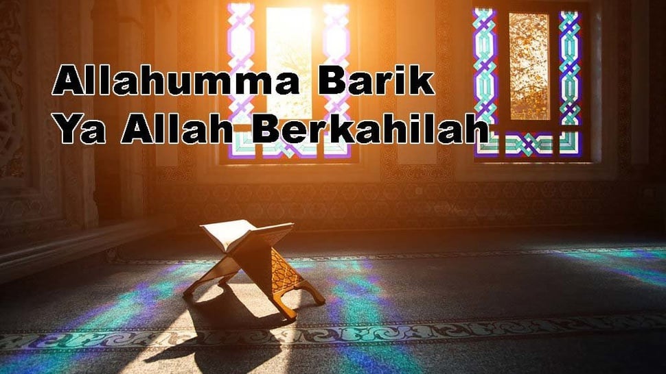 Arti Allahuma Barik dan Keutamaannya dalam Islam