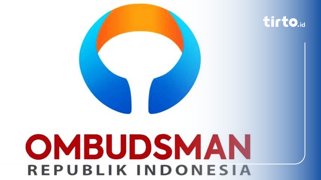 Cara dan Syarat Sampaikan Pengaduan ke Ombudsman