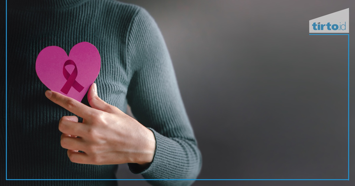 Apa Saja Gejala Kanker Payudara Stadium Awal & Cara Mengobatinya
