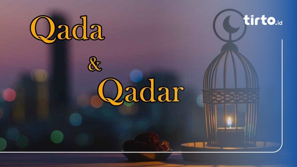 Dalil Tentang Qada dan Qadar dalam Ayat-Ayat Al Quran & Artinya