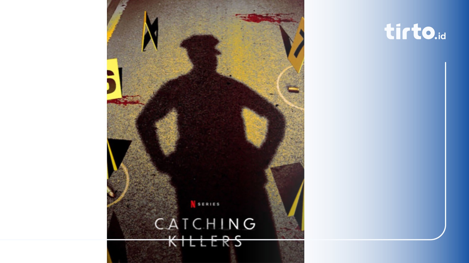 Sinopsis Serial Catching Killers Netflix Tentang Kasus Pembunuhan