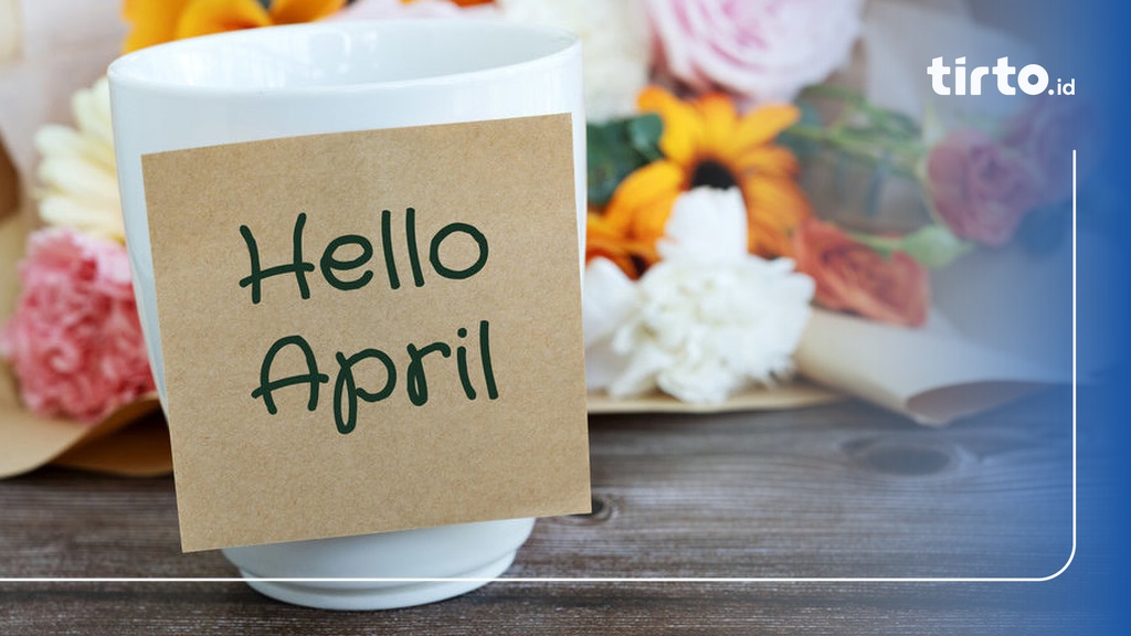 50 Ucapan Welcome April 2024 & Quotes Selamat Datang Awal Bulan