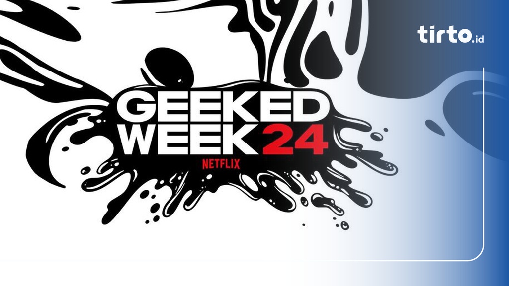 Jadwal Geeked Week Netflix 2024 dan Daftar Line Up