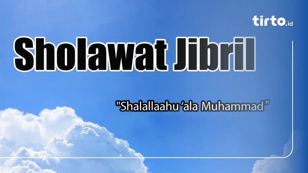 Bacaan Sholawat Jibril, Manfaat, dan Cara Mengamalkannya