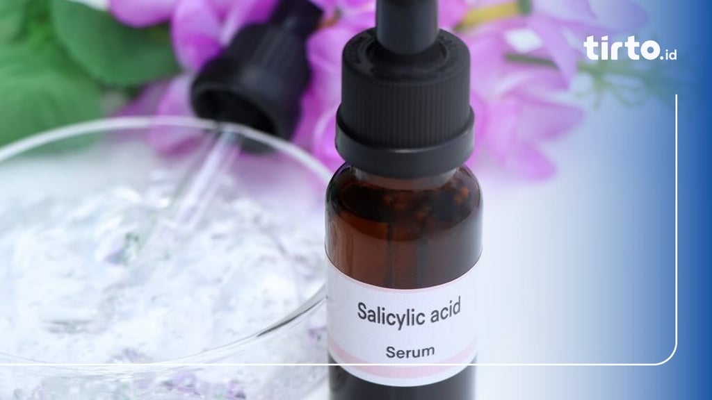 Ingat, Salicylic Acid Tidak Boleh Dicampur dengan 4 Bahan Ini!