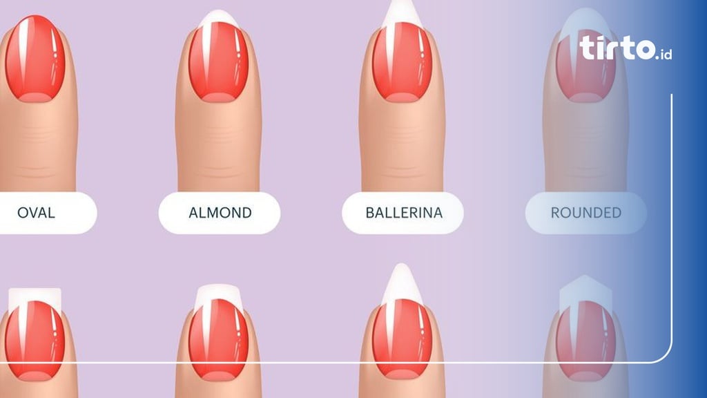 10 Macam Bentuk Kuku untuk Mendapatkan Nail Art yang Bagus