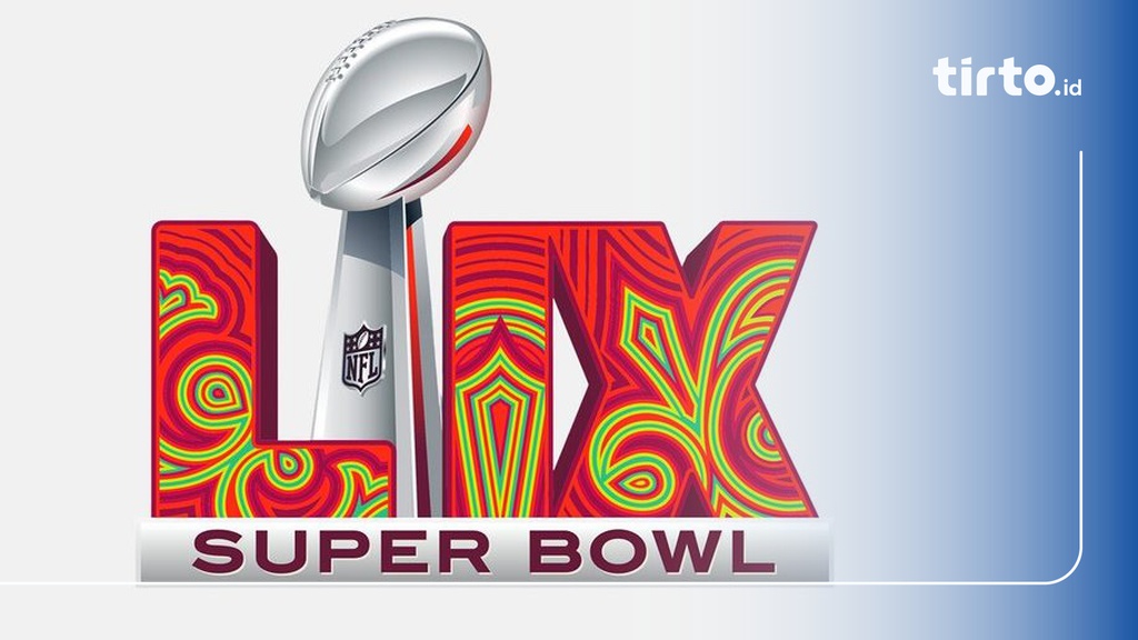 Jadwal Super Bowl 2025 Eagles vs KC Chiefs & Live Streaming