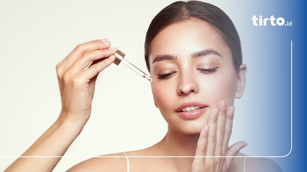 10 Rekomendasi Serum Terbaik untuk Usia 30 Tahun ke Atas