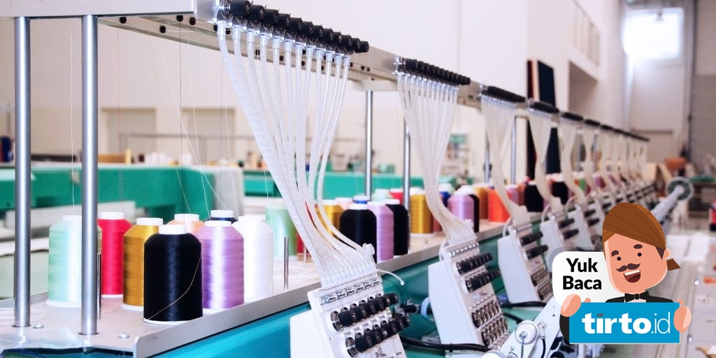 Industri Tekstil Dan Produk Tekstil Nasional Sedang Lesu Benarkah Tirto Id