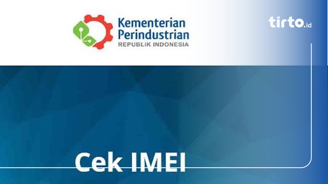 Cara Cek Imei Hp Terdaftar Atau Tidak Di Kemenperin Go Id Tirto Id