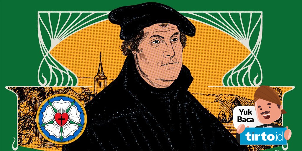 Martin Luther 95 Nota Protesnya Yang Melahirkan Kristen Protestan