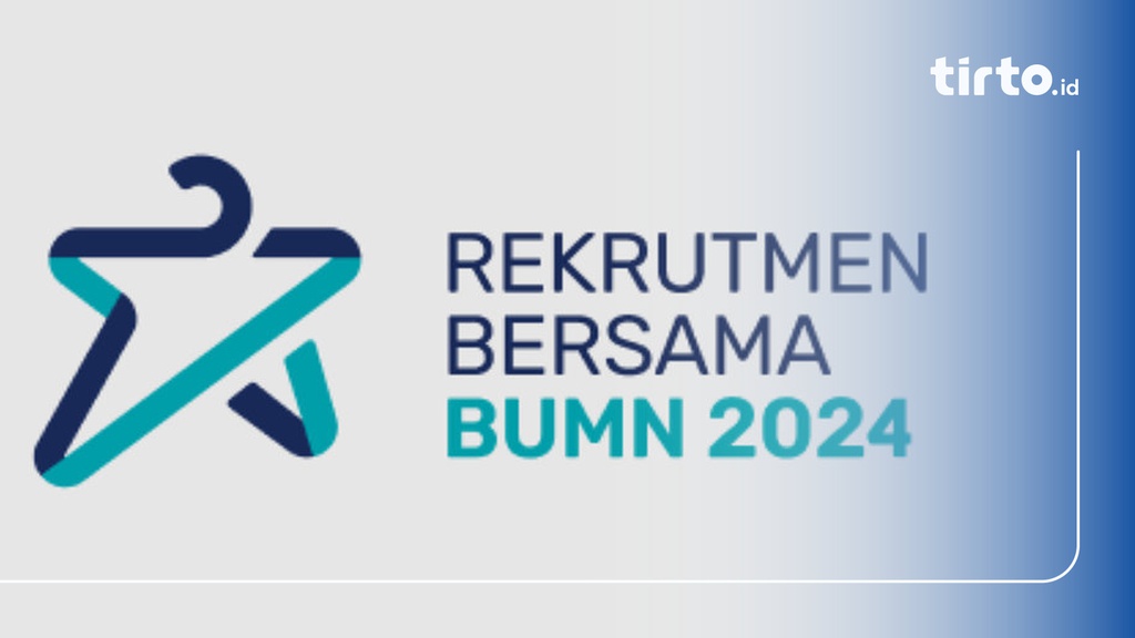 Timeline Rekrutmen Bersama BUMN 2024, Catat Tanggal Pentingnya